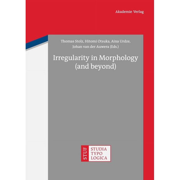 Studia Typologica [Sttyp] Irregularity in Morphology (and Beyond), Book 11, (Hardcover)