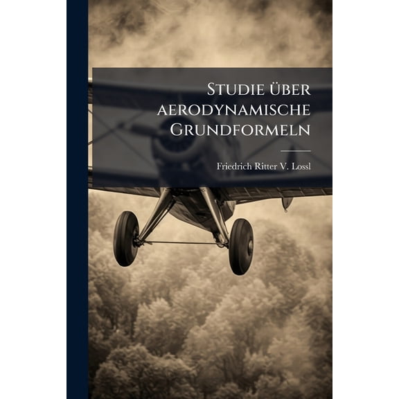 Studie ber aerodynamische Grundformeln (Paperback)