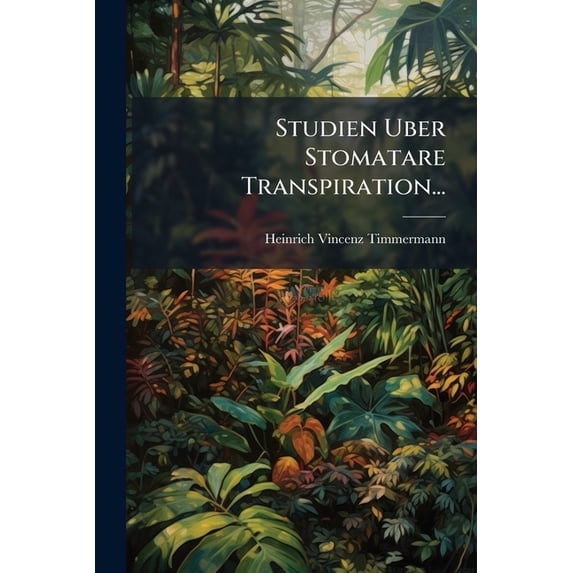 Studien Uber Stomatare Transpiration... (Paperback)