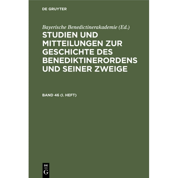 Studien Und Mitteilungen Zur Geschichte Des Benediktinerordens Und Seiner Zweige. Band 46 (I. Heft), (Hardcover)