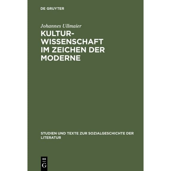 Studien Und Texte Zur Sozialgeschichte d Kulturwissenschaft im Zeichen der Moderne, Book 84, (Hardcover)