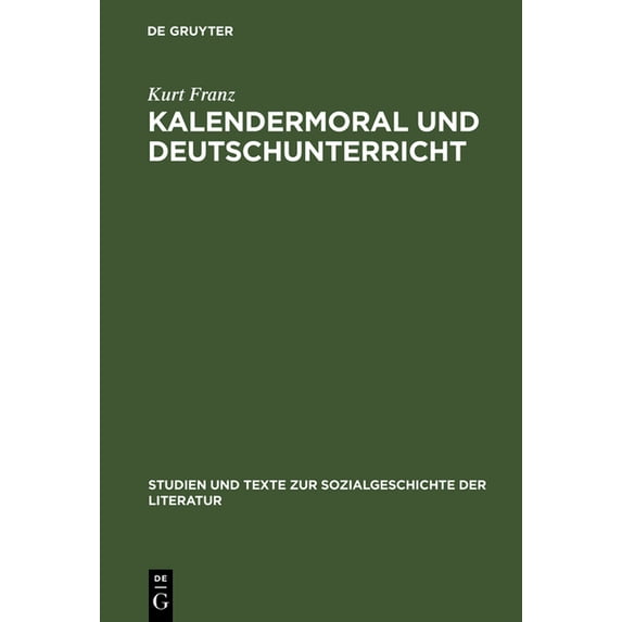 Studien Und Texte Zur Sozialgeschichte d Kalendermoral und Deutschunterricht, Book 44, (Hardcover)