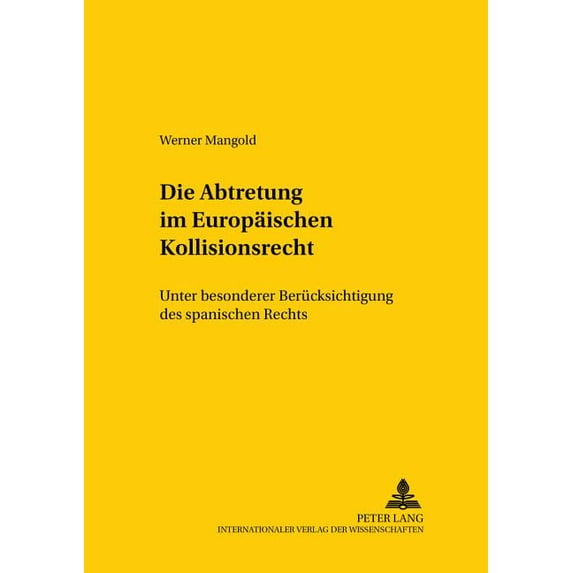 Studien Zum Vergleichenden Und Internationalen Recht / Compa: Die Abtretung im Europaeischen Kollisionsrecht (Paperback)