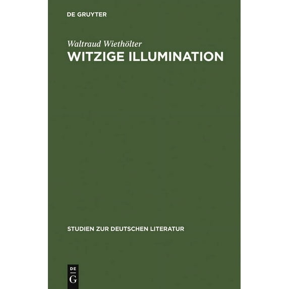 Studien Zur Deutschen Literatur Witzige Illumination: Studien Zur Ästhetik Jean Pauls, Book 58, (Hardcover)
