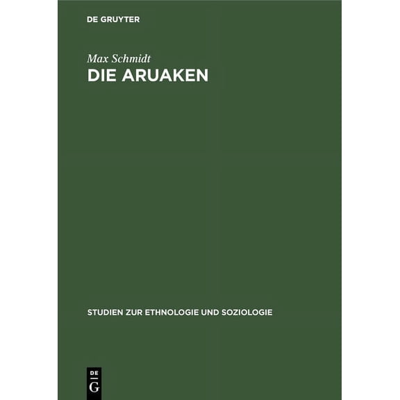 Studien Zur Ethnologie Und Soziologie Die Aruaken, Book 1, (Hardcover)