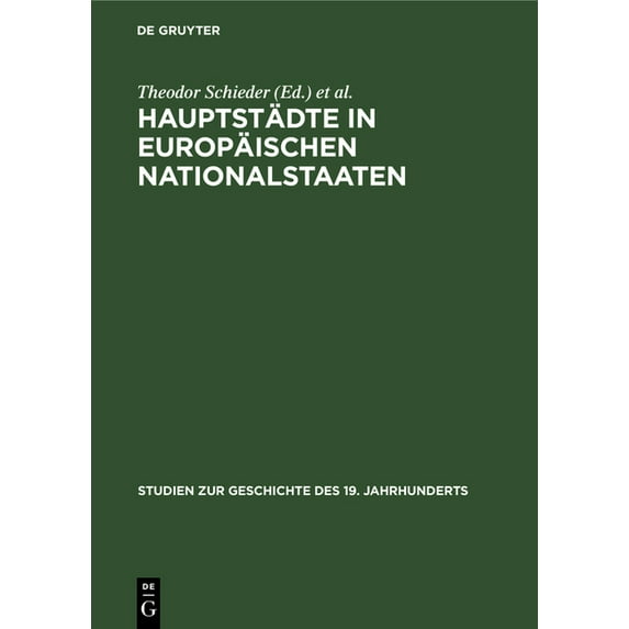 Studien Zur Geschichte Des 19. Jahrhunde Hauptstädte in europäischen Nationalstaaten, Book 12, (Hardcover)