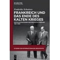 thumbnail image 1 of Studien Zur Internationalen Geschichte Frankreich und das Ende des Kalten Krieges, Book 44, (Hardcover), 1 of 1