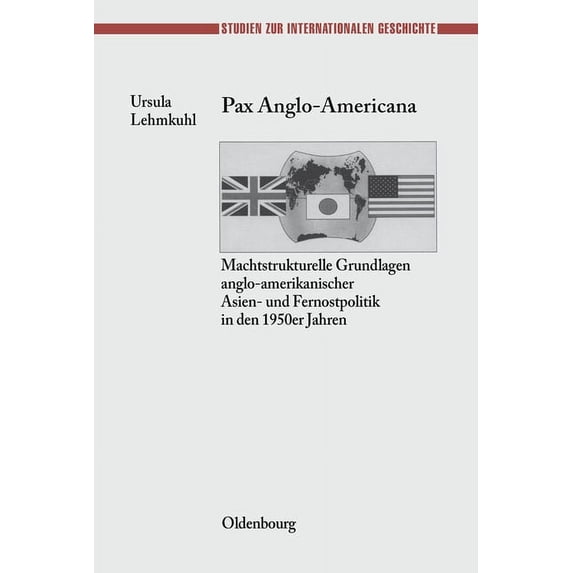 Studien Zur Internationalen Geschichte Pax Anglo-Americana, Book 7, (Hardcover)
