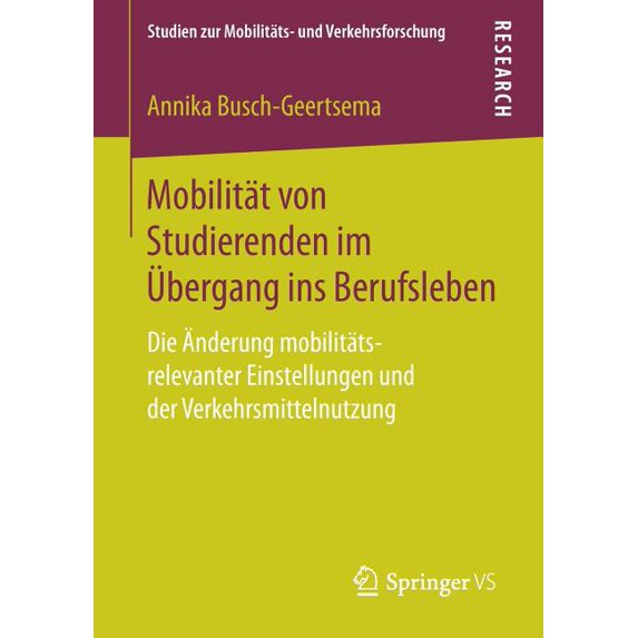 Studien Zur Mobilitäts- Und Verkehrsfors Mobilität Von Studierenden Im Ãbergang Ins Berufsleben: Die Ãnderung Mobilitäts-Relevanter Einstellungen Und Der Verkehr, (Paperback)