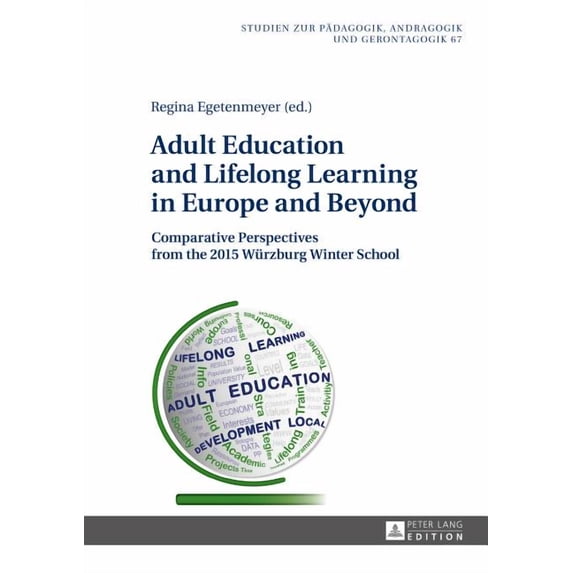 Studien Zur Pädagogik, Andragogik Und Ge Adult Education and Lifelong Learning in Europe and Beyond: Comparative Perspectives from the 2015 Wuerzburg Winter Scho, Book 67, (Hardcover)
