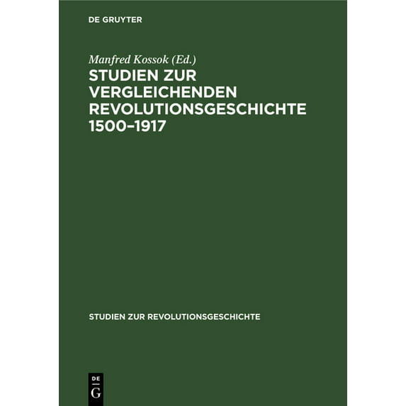 Studien Zur Revolutionsgeschichte Studien Zur Vergleichenden Revolutionsgeschichte 1500-1917, (Hardcover)