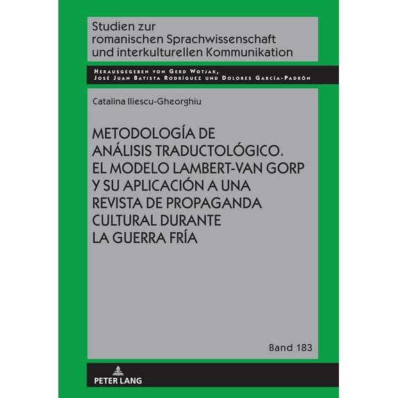 Studien Zur Romanischen Sprachwissenschaft Und Interkulturel: Metodología de análisis traductológico. El modelo Lambert-Van Gorp y su aplicación a una revista de propaganda cultural durante la Guerra
