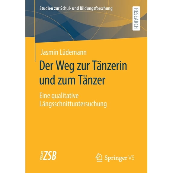 Studien Zur Schul- Und Bildungsforschung Der Weg Zur Tänzerin Und Zum Tänzer: Eine Qualitative Längsschnittuntersuchung, Book 84, (Paperback)