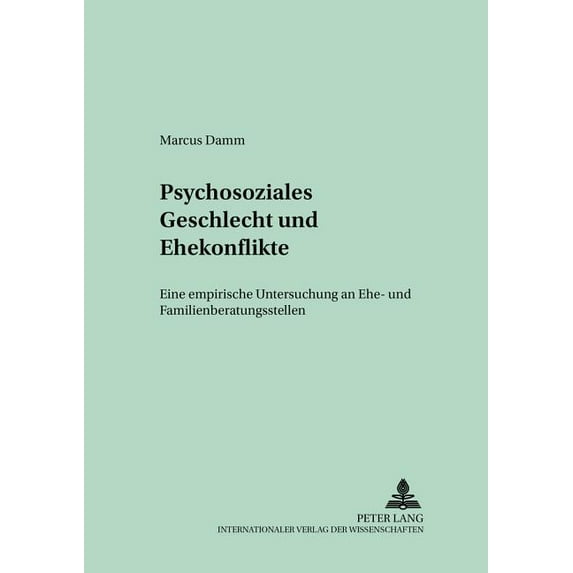 Studien Zur Sexualwissenschaft Und Sexua Psychosoziales Geschlecht und Ehekonflikte: Eine empirische Untersuchung an Ehe- und Familienberatungsstellen, Book 17, (Paperback)