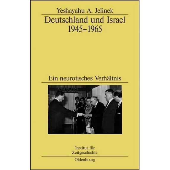 Studien Zur Zeitgeschichte Deutschland Und Israel 1945-1965: Ein Neurotisches Verhältnis, Book 66, (Hardcover)