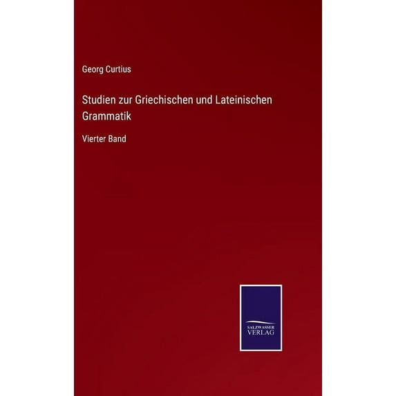 Studien zur Griechischen und Lateinischen Grammatik: Vierter Band (Hardcover)