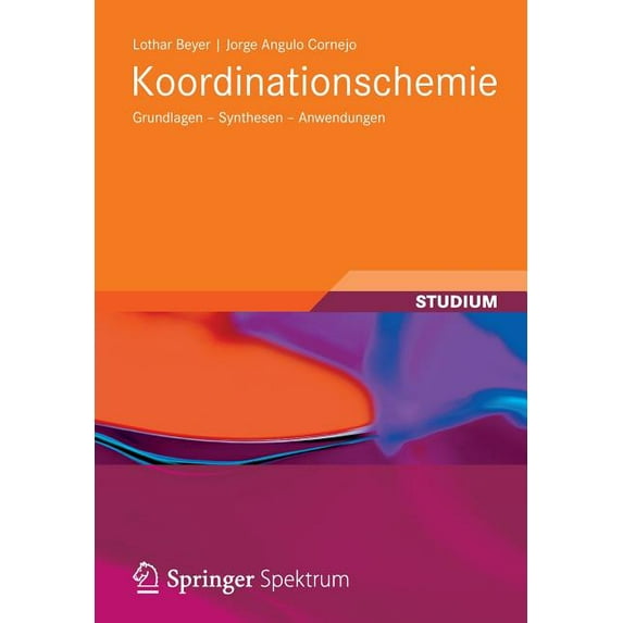 Studienbücher Chemie Koordinationschemie: Grundlagen - Synthesen - Anwendungen, (Paperback)