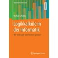 thumbnail image 1 of StudienbÃ¼cher Informatik LogikkalkÃ¼le in Der Informatik: Wie Wird Logik Vom Rechner Genutzt?, (Paperback), 1 of 1