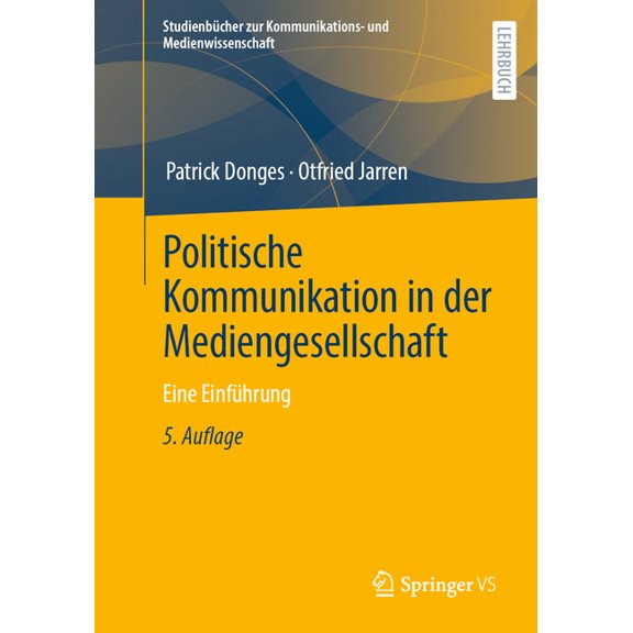 Studienbcher Zur Kommunikations- Und Me Politische Kommunikation in Der Mediengesellschaft: Eine Einfhrung, (Paperback)