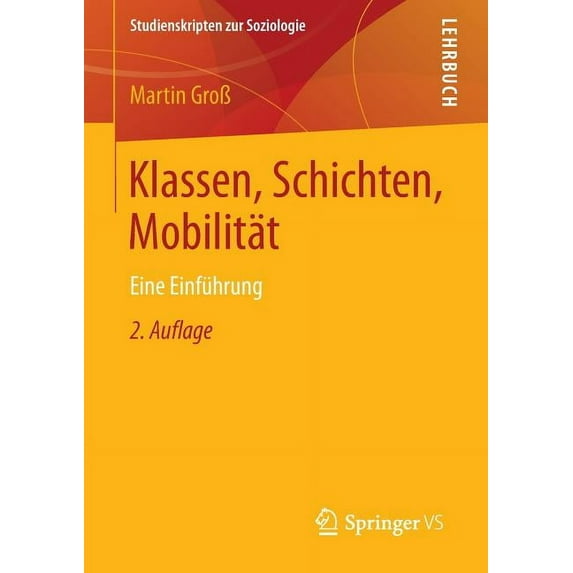 Studienskripten Zur Soziologie Klassen, Schichten, Mobilität: Eine Einführung, (Paperback)