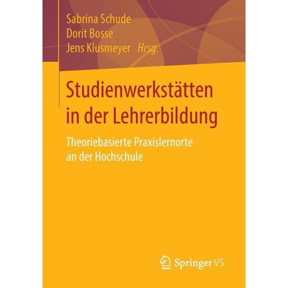 StudienwerkstÃ¤tten in Der Lehrerbildung: Theoriebasierte Praxislernorte an Der Hochschule, (Paperback)