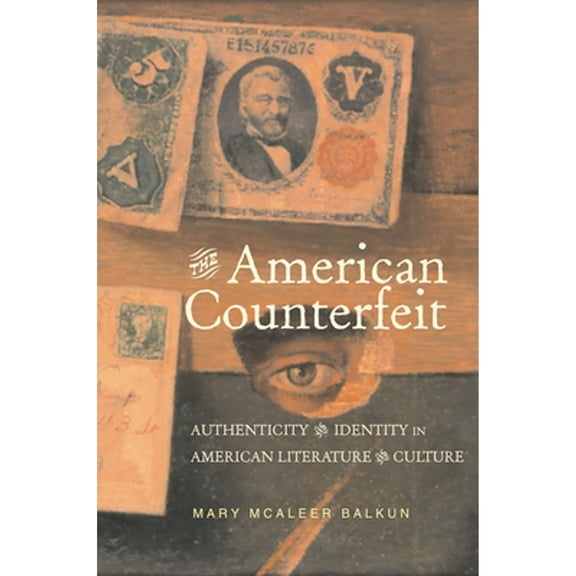 Pre-Owned Studies in American Literary Realism and Naturalism: The American Counterfeit : Authenticity and Identity in American Literature and Culture (Edition 1) (Paperback)