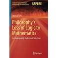 thumbnail image 1 of Studies in Applied Philosophy, Epistemol Philosophy's Loss of Logic to Mathematics: An Inadequately Understood Take-Over, Book 43, (Paperback), 1 of 1