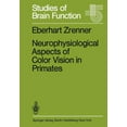 thumbnail image 1 of Studies of Brain Function Neurophysiological Aspects of Color Vision in Primates: Comparative Studies on Simian Retinal Ganglion Cells and the Hum, Book 9, (Paperback), 1 of 1