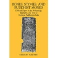thumbnail image 1 of Studies in the Buddhist Traditions Bones, Stones, and Buddhist Monks: Collected Papers on the Archaeology, Epigraphy, and Texts of Monastic Buddhism in Ind, (Paperback), 1 of 1