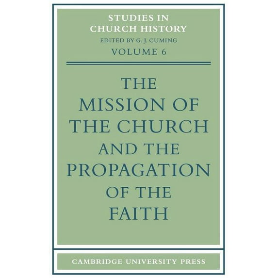 Studies in Church History The Mission of the Church and the Propagation of the Faith: Papers Read at the Seventh Summer Meeting and the Eighth Win, Book 6, (Paperback)