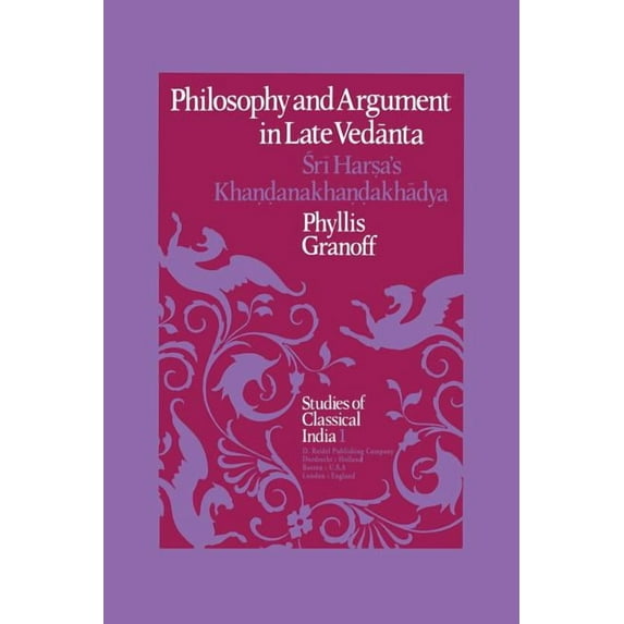 Studies of Classical India Philosophy and Argument in Late Vedānta: Śrī Harṣa's Khaṇḍanakhaṇḍakhā, Book 1, (Paperback)