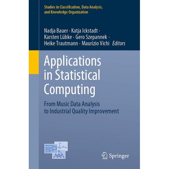 Studies in Classification, Data Analysis Applications in Statistical Computing: From Music Data Analysis to Industrial Quality Improvement, (Paperback)