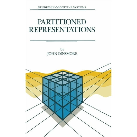 Studies in Cognitive Systems Partitioned Representations: A Study in Mental Representation, Language Understanding and Linguistic Structure, Book 8, (Hardcover)