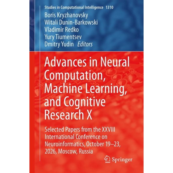 Studies in Computational Intelligence Advances in Neural Computation, Machine Learning, and Cognitive Research X: Selected Papers from the XXVIII Internationa, Book 1310, (Paperback)