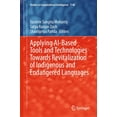 thumbnail image 1 of Studies in Computational Intelligence Applying Ai-Based Tools and Technologies Towards Revitalization of Indigenous and Endangered Languages, Book 1148, (Hardcover), 1 of 1