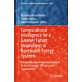 thumbnail image 1 of Studies in Computational Intelligence Computational Intelligence for a Greener Future: Innovations in Renewable Energy Systems: Integrating AI and Behavioral , Book 1240, (Hardcover), 1 of 1
