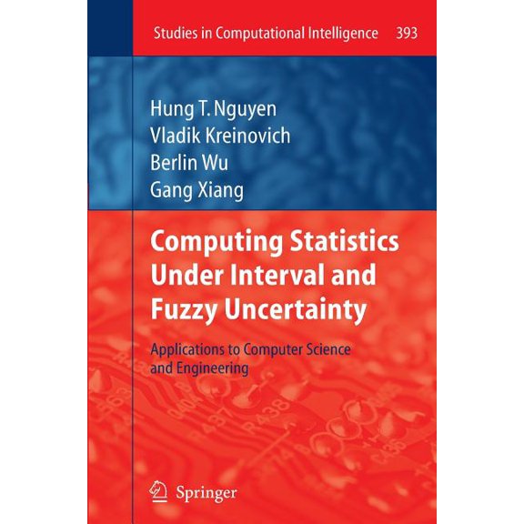 Studies in Computational Intelligence Computing Statistics Under Interval and Fuzzy Uncertainty: Applications to Computer Science and Engineering, Book 393, (Paperback)
