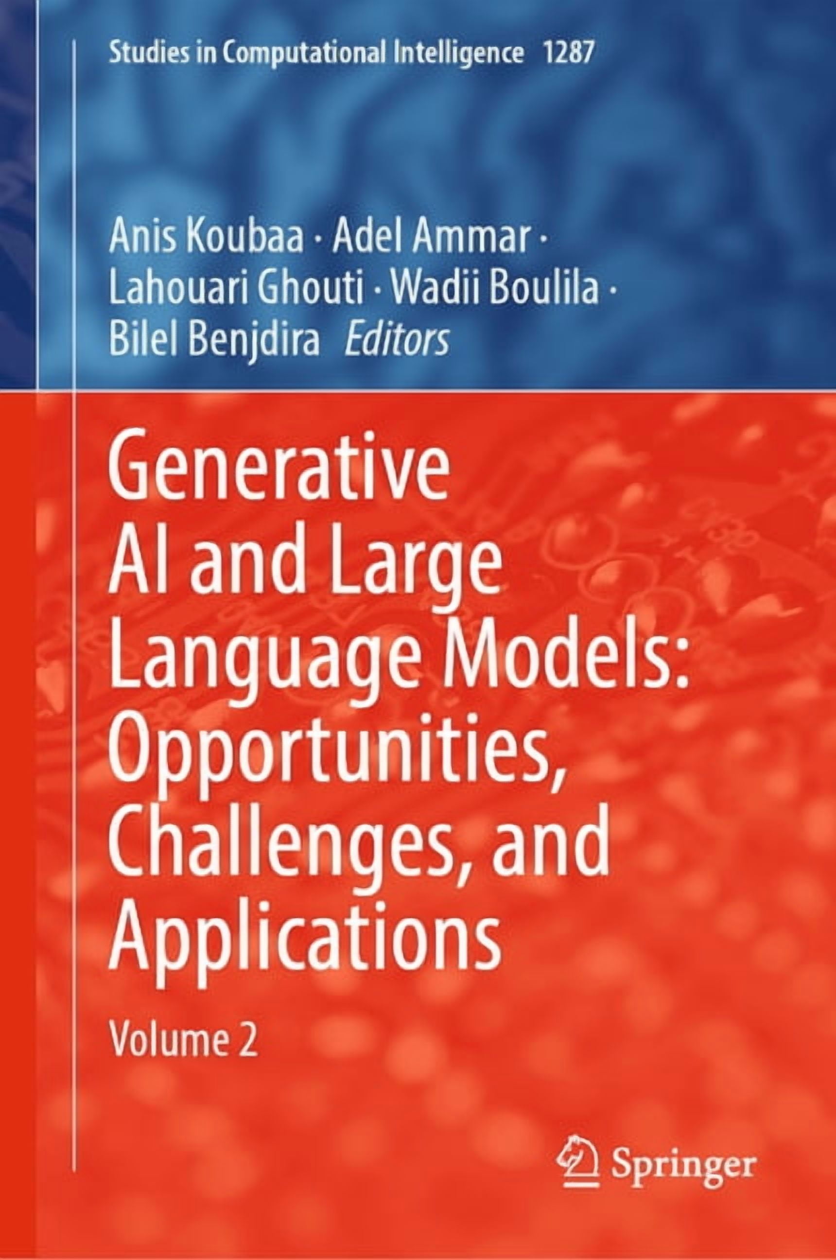 Studies in Computational Intelligence Generative AI and Large Language Models: Opportunities, Challenges, and Applications: Volume 2, Book 1287, (Hardcover)