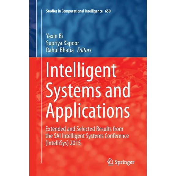 Studies in Computational Intelligence Intelligent Systems and Applications: Extended and Selected Results from the Sai Intelligent Systems Conference (Intelli, Book 650, (Paperback)