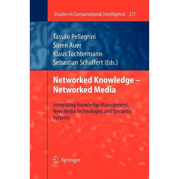Studies in Computational Intelligence Networked Knowledge - Networked Media: Integrating Knowledge Management, New Media Technologies and Semantic Systems, Book 221, (Paperback)