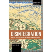 Studies in Critical Social Sciences Disintegration Bad Love, Collective Suicide, and the Idols of Imperial Twilight Volume Two of Sacrifice and Self-Defea, Paperback