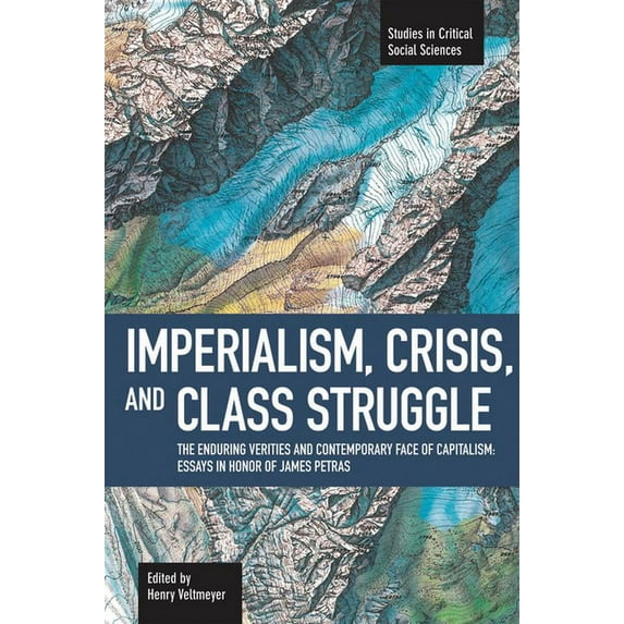 Studies in Critical Social Sciences Imperialism, Crisis and Class Struggle: The Enduring Verities and Contemporary Face of Capitalism: Essays in Honor of Ja, (Paperback)