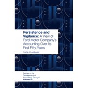 Studies in the Development of Accounting Persistence and Vigilance A View of Ford Motor Companys Accounting Over Its First Fifty Years, Book 24, Hardcover