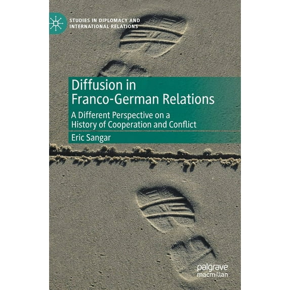 Studies in Diplomacy and International R Diffusion in Franco-German Relations: A Different Perspective on a History of Cooperation and Conflict, (Hardcover)