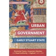 thumbnail image 1 of Studies in Early Modern Cultural, Politi Urban Government and the Early Stuart State: Provincial Towns, Corporate Liberties, and Royal Authority in England, 1603, Book 45, (Hardcover), 1 of 1