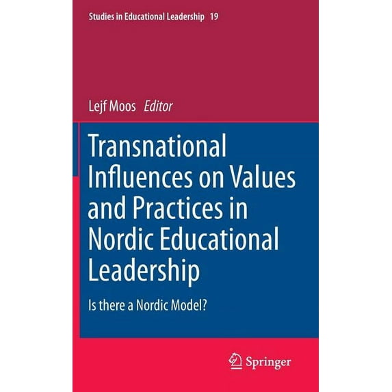 Studies in Educational Leadership Transnational Influences on Values and Practices in Nordic Educational Leadership: Is There a Nordic Model?, Book 19, (Hardcover)