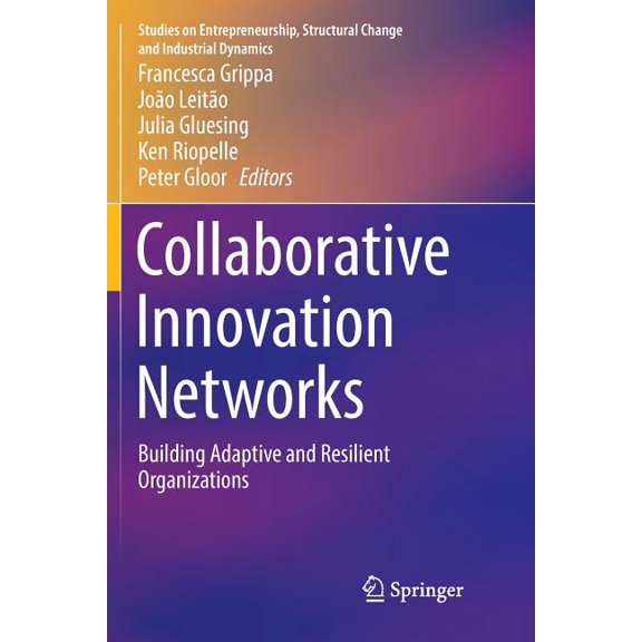 Studies on Entrepreneurship, Structural Collaborative Innovation Networks: Building Adaptive and Resilient Organizations, (Paperback)