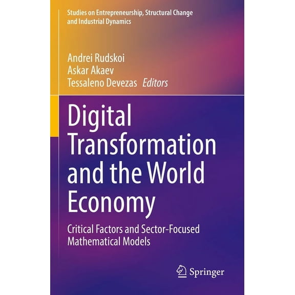 Studies on Entrepreneurship, Structural Digital Transformation and the World Economy: Critical Factors and Sector-Focused Mathematical Models, (Paperback)