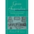 thumbnail image 1 of Studies in Environment and History Green Imperialism: Colonial Expansion, Tropical Island Edens and the Origins of Environmentalism, 1600 1860, (Paperback), 1 of 1