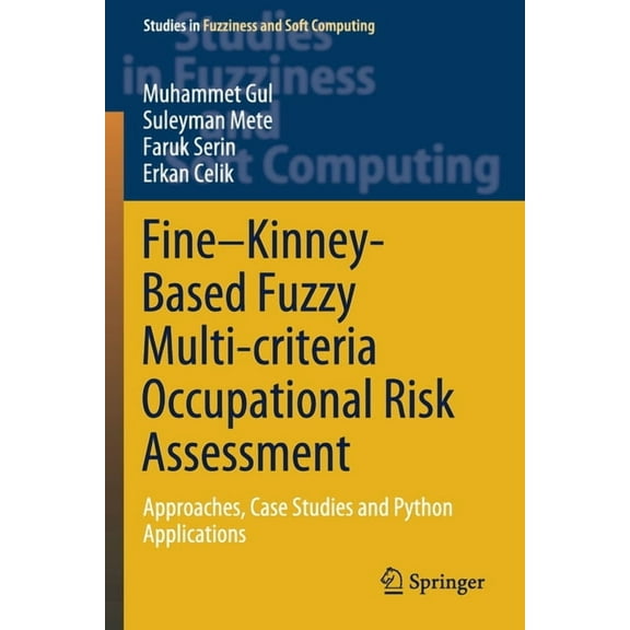 Studies in Fuzziness and Soft Computing Fine-Kinney-Based Fuzzy Multi-Criteria Occupational Risk Assessment: Approaches, Case Studies and Python Applications, Book 398, (Paperback)